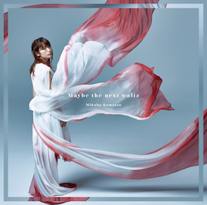 【8/9Release】Maybe the next waltz / 小松未可子を開く